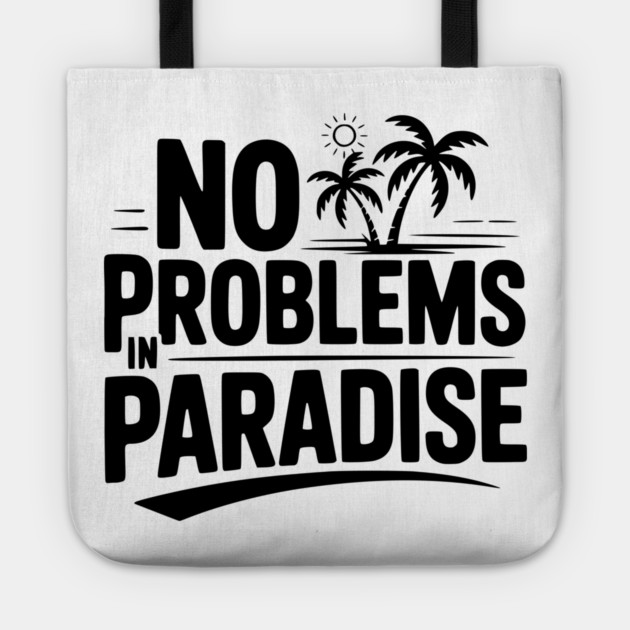 No Problems in Paradise Tote by Frank Ring