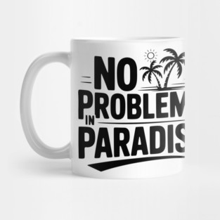 No Problems in Paradise Mug