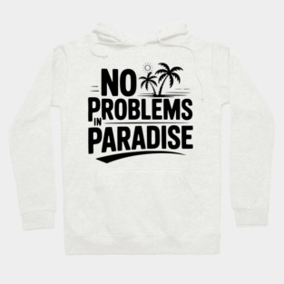 No Problems in Paradise Hoodie