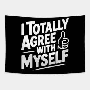 I Totally Agree with Myself Tapestry