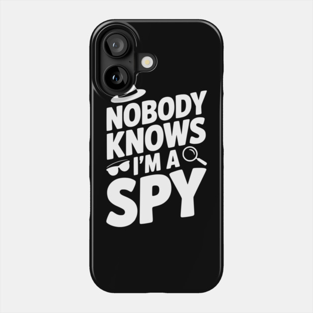 Nobody Knows I'm a Spy Phone Case by Frank Ring