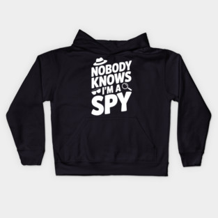 Nobody Knows I'm a Spy Kids Hoodie