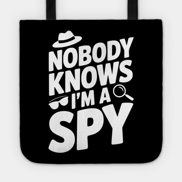 Nobody Knows I'm a Spy Tote by Frank Ring