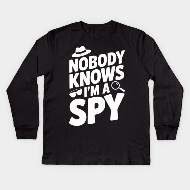 Nobody Knows I'm a Spy Kids Long Sleeve T-Shirt by Frank Ring