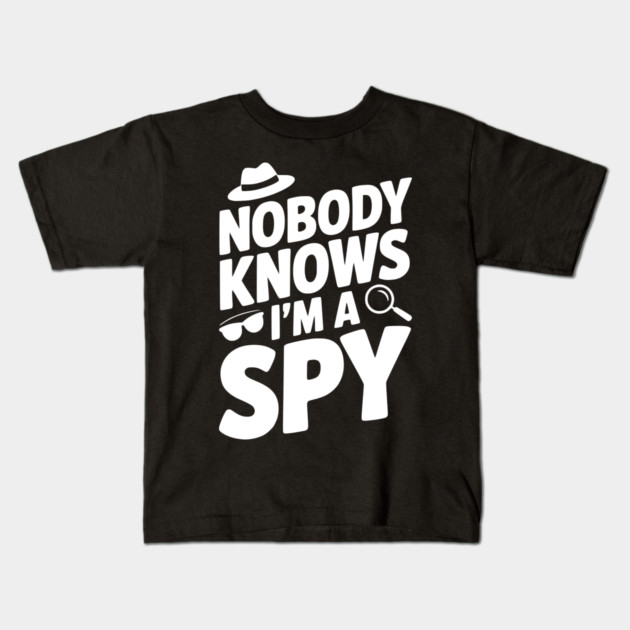 Nobody Knows I'm a Spy Kids T-Shirt by Frank Ring
