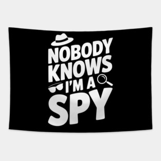 Nobody Knows I'm a Spy Tapestry