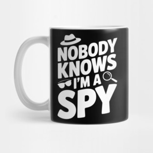 Nobody Knows I'm a Spy Mug
