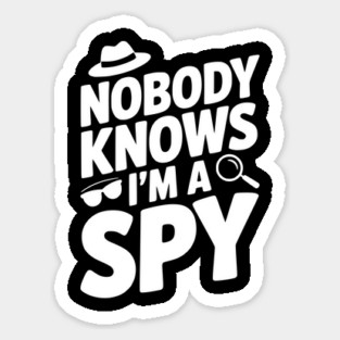 Nobody Knows I'm a Spy Sticker