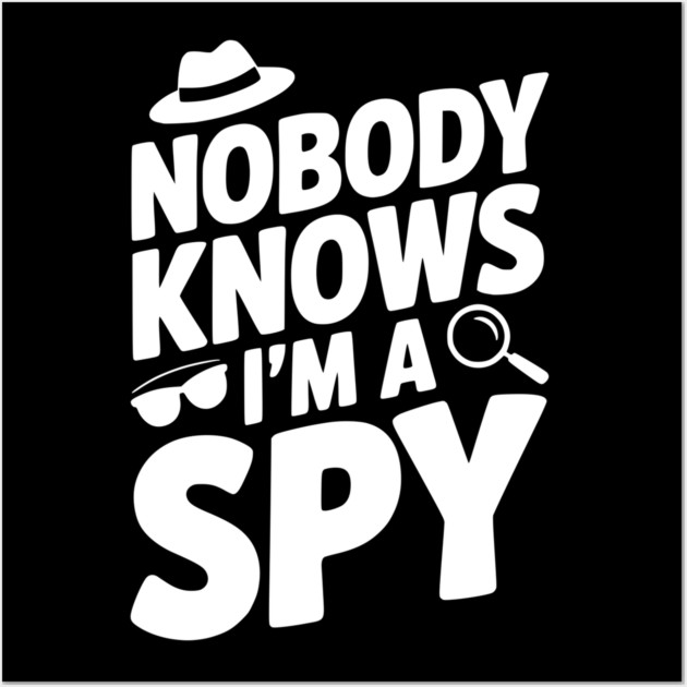 Nobody Knows I'm a Spy Wall Art by Frank Ring