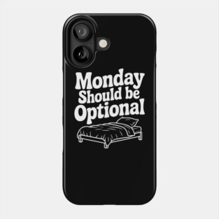Monday Should be Optional Phone Case