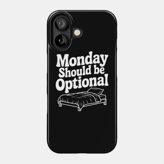 Monday Should be Optional Phone Case by Frank Ring