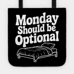 Monday Should be Optional Tote