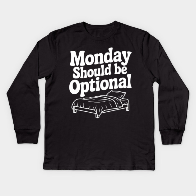 Monday Should be Optional Kids Long Sleeve T-Shirt by Frank Ring