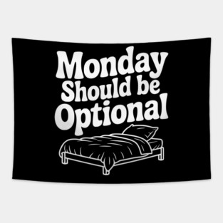 Monday Should be Optional Tapestry