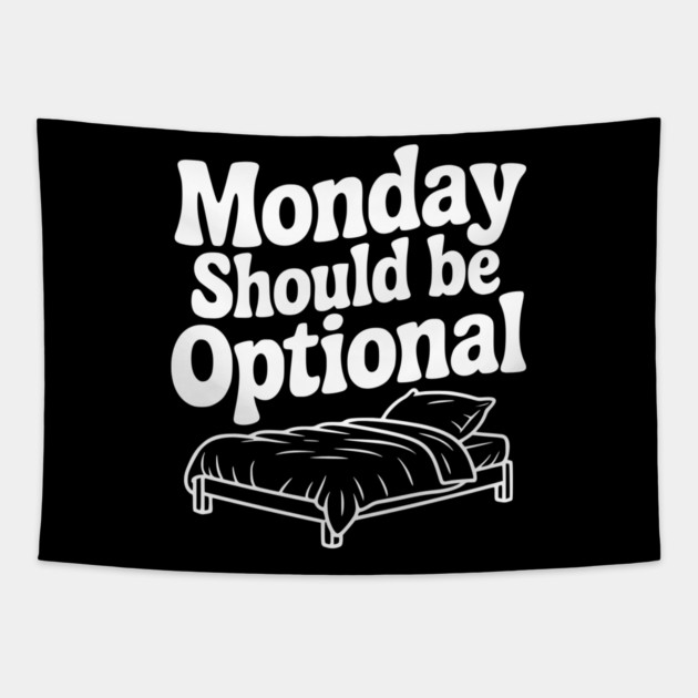 Monday Should be Optional Tapestry by Frank Ring
