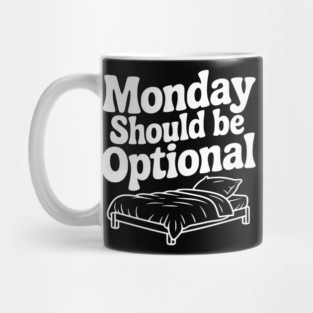 Monday Should be Optional Mug