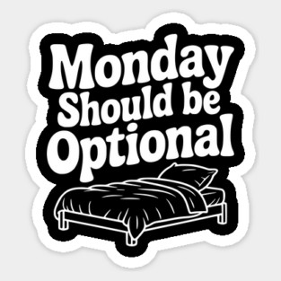 Monday Should be Optional Sticker