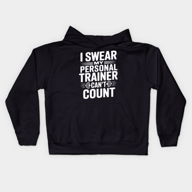 I Swear my Personal Trainer Can't Count Kids Hoodie by Frank Ring