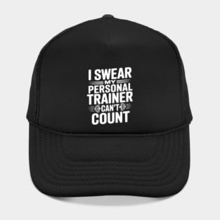 I Swear my Personal Trainer Can't Count Hat