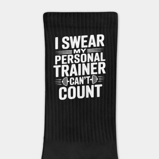 I Swear my Personal Trainer Can't Count by Frank Ring