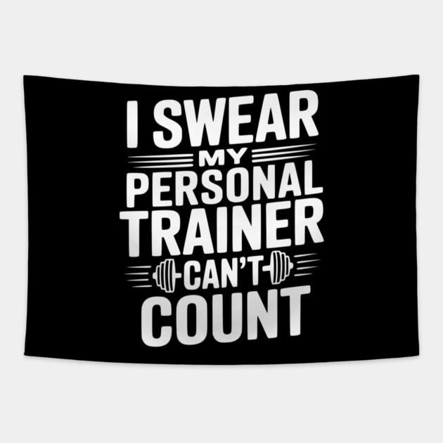 I Swear my Personal Trainer Can't Count Tapestry by Frank Ring