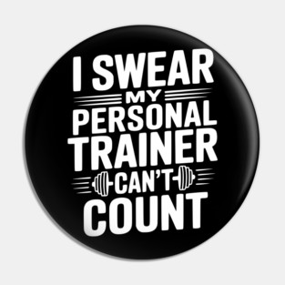 I Swear my Personal Trainer Can't Count Pin