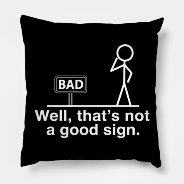 Not Good Sign Pillow by Litehouse Tees