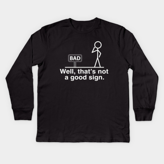 Not Good Sign Kids Long Sleeve T-Shirt by Litehouse Tees