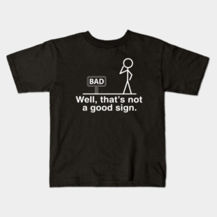 Not Good Sign Kids T-Shirt