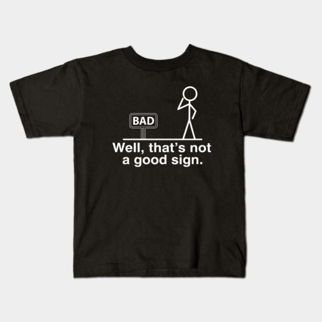 Not Good Sign Kids T-Shirt by Litehouse Tees