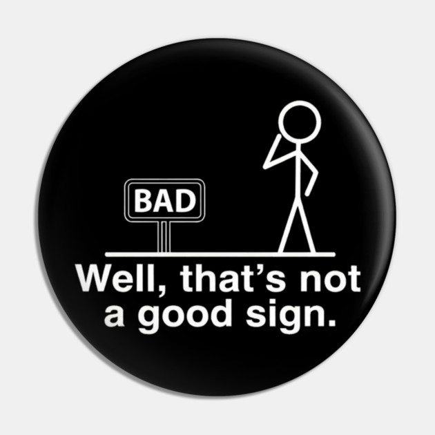Not Good Sign Pin by Litehouse Tees