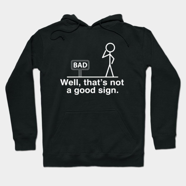 Not Good Sign Hoodie by Litehouse Tees