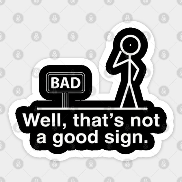 Not Good Sign Sticker by Litehouse Tees