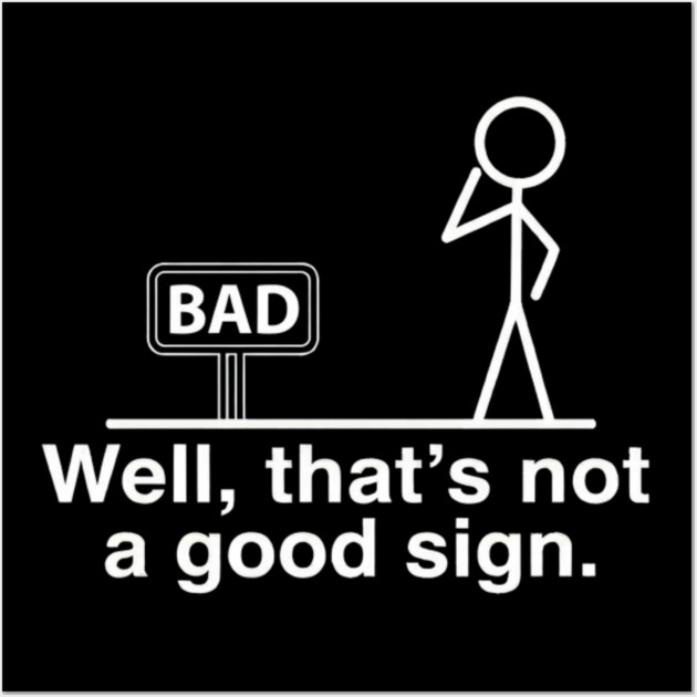 Not Good Sign Wall Art by Litehouse Tees