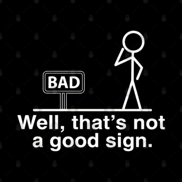 Not Good Sign by Litehouse Tees