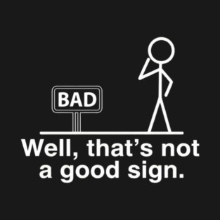 Not Good Sign T-Shirt