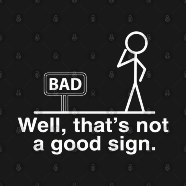 Not Good Sign by Litehouse Tees