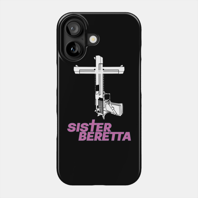 Sister Beretta Gun shirt Phone Case by Fabricated Crime