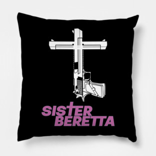 Sister Beretta Gun shirt Pillow