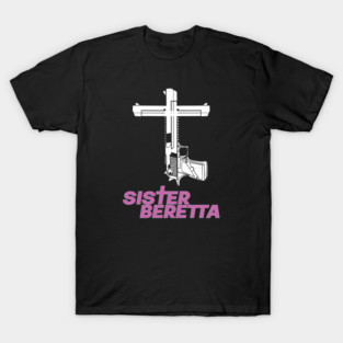 Sister Beretta Gun shirt T-Shirt