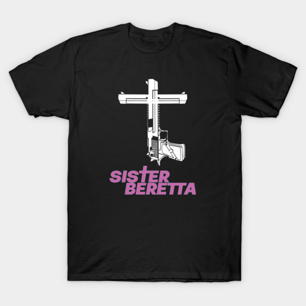 Sister Beretta Gun shirt T-Shirt by Fabricated Crime