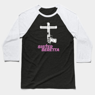 Sister Beretta Gun shirt Baseball T-Shirt