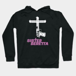 Sister Beretta Gun shirt Hoodie