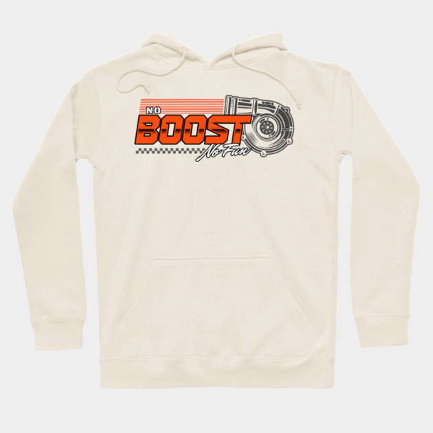 no Boost no Fun Hoodie by monsalveautos