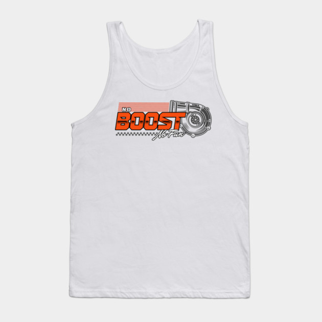 no Boost no Fun Tank Top by monsalveautos