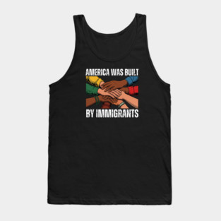 America Was Built By Immigrants Tank Top