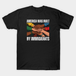 America Was Built By Immigrants T-Shirt