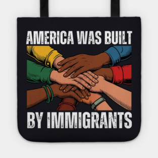America Was Built By Immigrants Tote