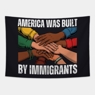 America Was Built By Immigrants Tapestry