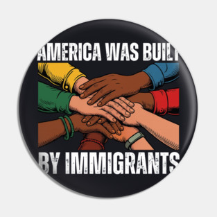 America Was Built By Immigrants Pin